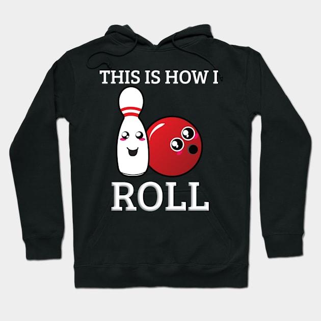 This is How A Roll, Funny Bowling Hoodie by emojiawesome